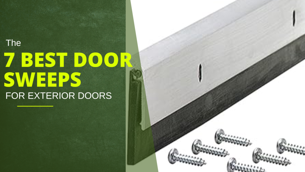 The 7 Best Long-lasting Door Sweep for Your Exterior Doors